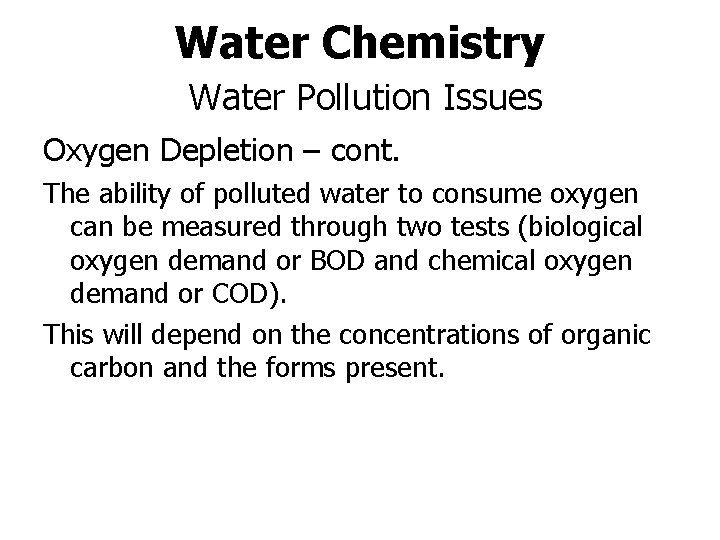 Water Chemistry Water Pollution Issues Oxygen Depletion – cont. The ability of polluted water