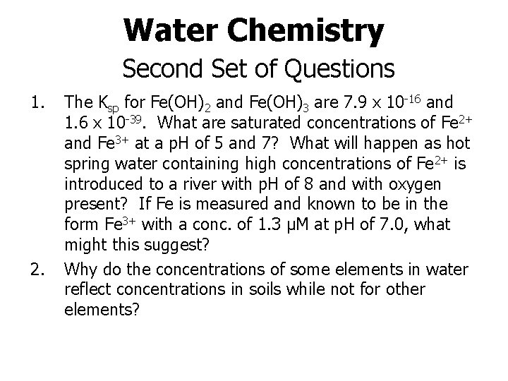 Water Chemistry Second Set of Questions 1. 2. The Ksp for Fe(OH)2 and Fe(OH)3