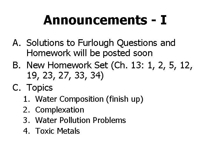 Announcements - I A. Solutions to Furlough Questions and Homework will be posted soon