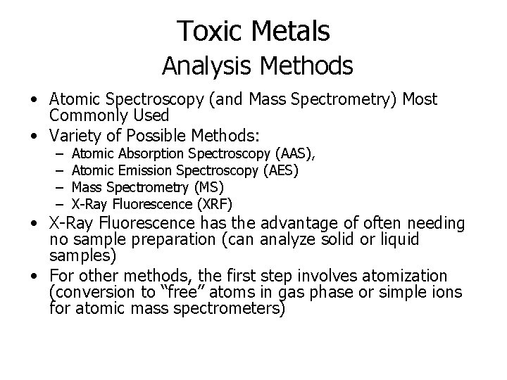 Toxic Metals Analysis Methods • Atomic Spectroscopy (and Mass Spectrometry) Most Commonly Used •