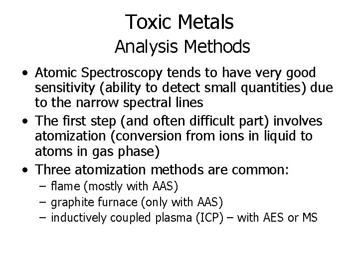 Toxic Metals Analysis Methods • Atomic Spectroscopy tends to have very good sensitivity (ability