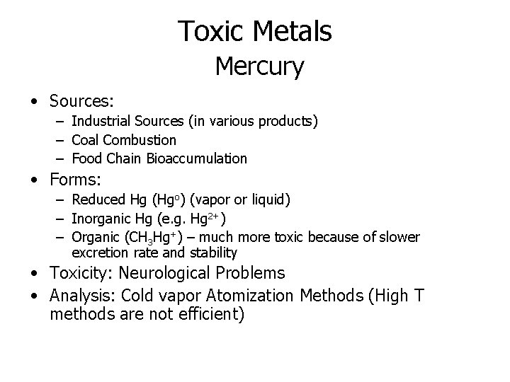 Toxic Metals Mercury • Sources: – Industrial Sources (in various products) – Coal Combustion