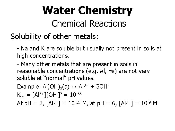 Water Chemistry Chemical Reactions Solubility of other metals: - Na and K are soluble