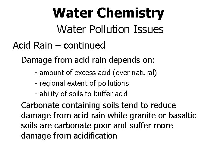 Water Chemistry Water Pollution Issues Acid Rain – continued Damage from acid rain depends