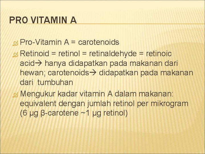 PRO VITAMIN A Pro-Vitamin A = carotenoids Retinoid = retinol = retinaldehyde = retinoic