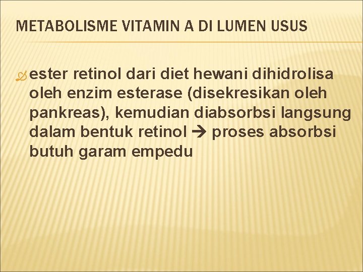 METABOLISME VITAMIN A DI LUMEN USUS ester retinol dari diet hewani dihidrolisa oleh enzim