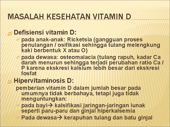 MASALAH KESEHATAN VITAMIN D Defisiensi vitamin D: pada anak-anak: Ricketsia (gangguan proses penulangan /