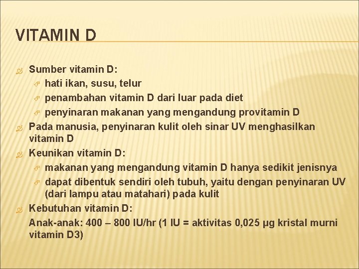 VITAMIN D Sumber vitamin D: hati ikan, susu, telur penambahan vitamin D dari luar