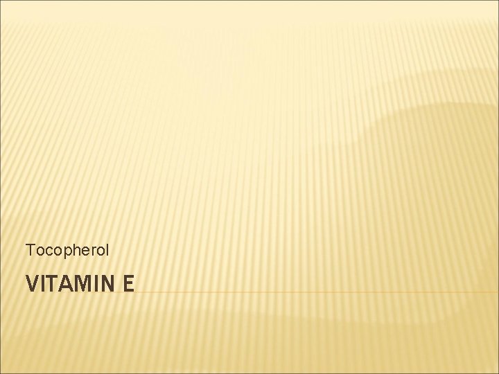 Tocopherol VITAMIN E 