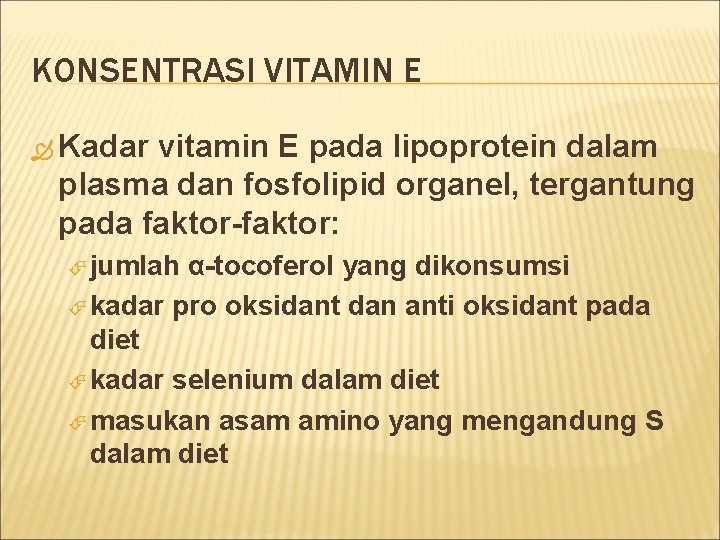 KONSENTRASI VITAMIN E Kadar vitamin E pada lipoprotein dalam plasma dan fosfolipid organel, tergantung