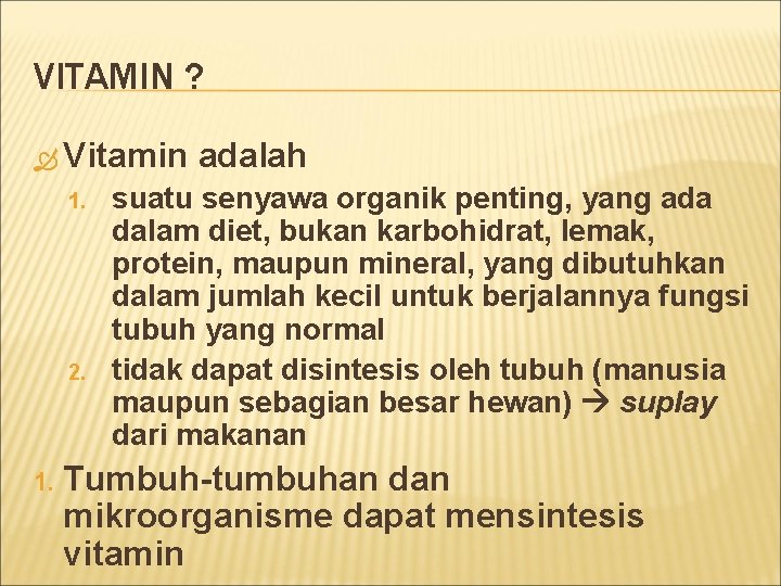 VITAMIN ? Vitamin 1. 2. 1. adalah suatu senyawa organik penting, yang ada dalam