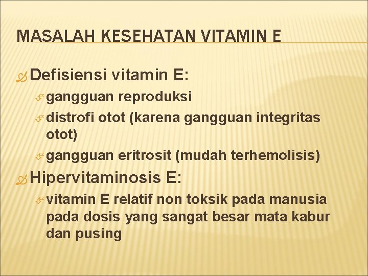 MASALAH KESEHATAN VITAMIN E Defisiensi vitamin E: gangguan reproduksi distrofi otot (karena gangguan integritas