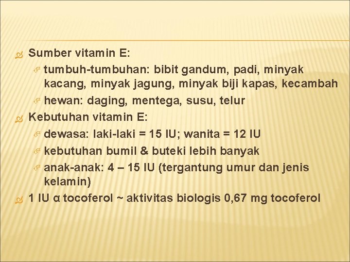  Sumber vitamin E: tumbuh-tumbuhan: bibit gandum, padi, minyak kacang, minyak jagung, minyak biji