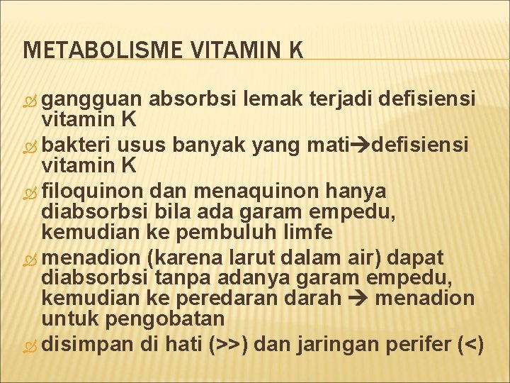 METABOLISME VITAMIN K gangguan absorbsi lemak terjadi defisiensi vitamin K bakteri usus banyak yang