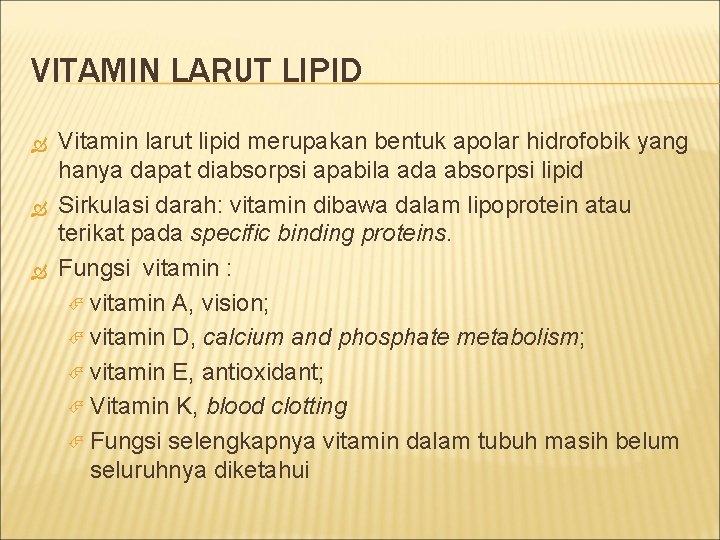 VITAMIN LARUT LIPID Vitamin larut lipid merupakan bentuk apolar hidrofobik yang hanya dapat diabsorpsi