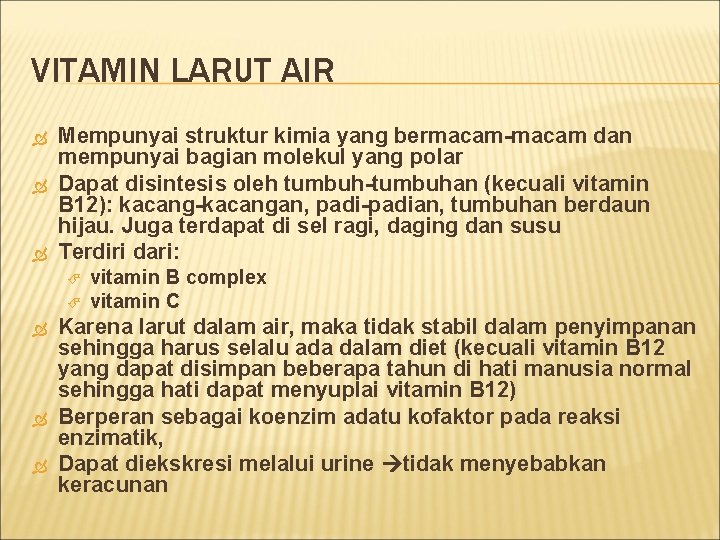 VITAMIN LARUT AIR Mempunyai struktur kimia yang bermacam-macam dan mempunyai bagian molekul yang polar