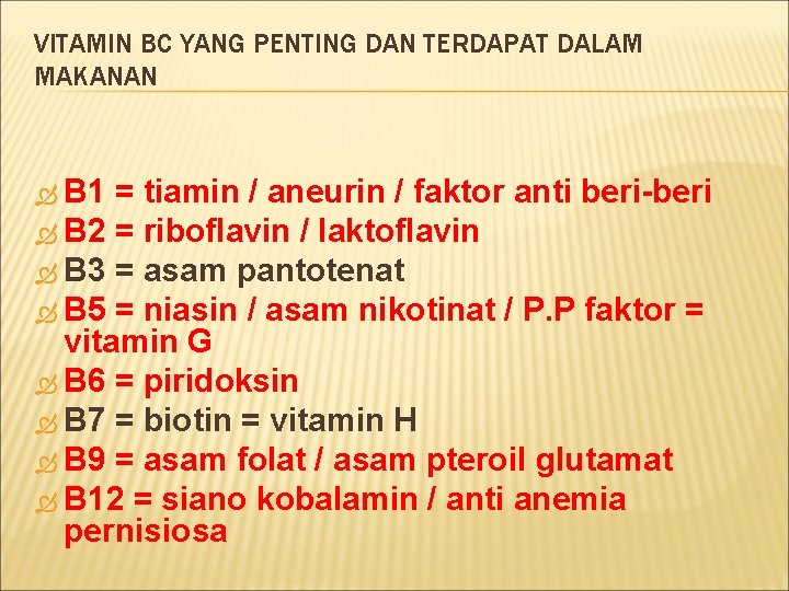 VITAMIN BC YANG PENTING DAN TERDAPAT DALAM MAKANAN B 1 = tiamin / aneurin