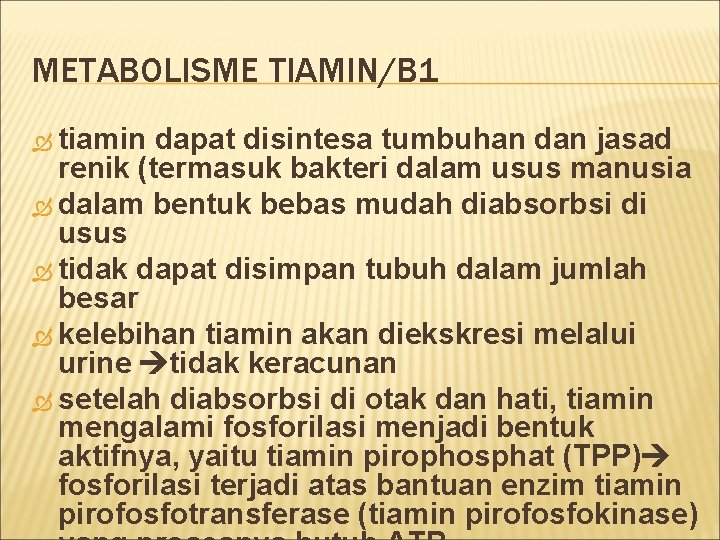 METABOLISME TIAMIN/B 1 tiamin dapat disintesa tumbuhan dan jasad renik (termasuk bakteri dalam usus