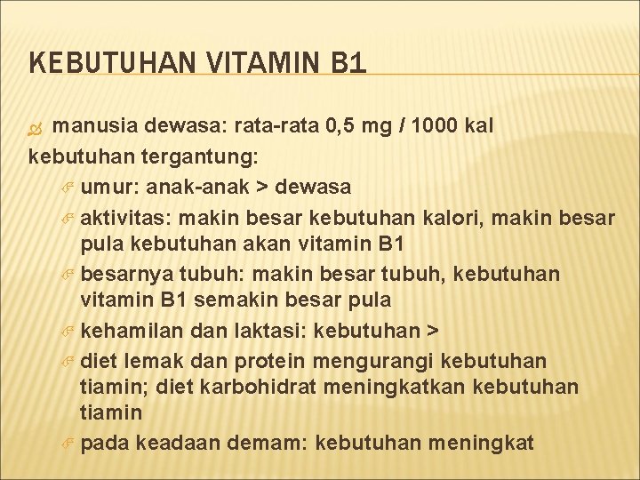 KEBUTUHAN VITAMIN B 1 manusia dewasa: rata-rata 0, 5 mg / 1000 kal kebutuhan