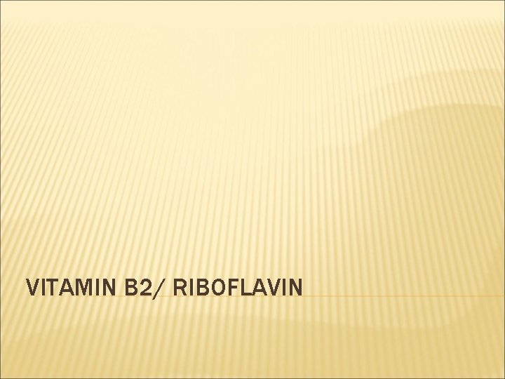 VITAMIN B 2/ RIBOFLAVIN 