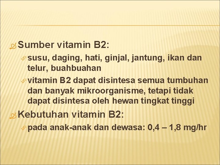  Sumber vitamin B 2: susu, daging, hati, ginjal, jantung, ikan dan telur, buahan