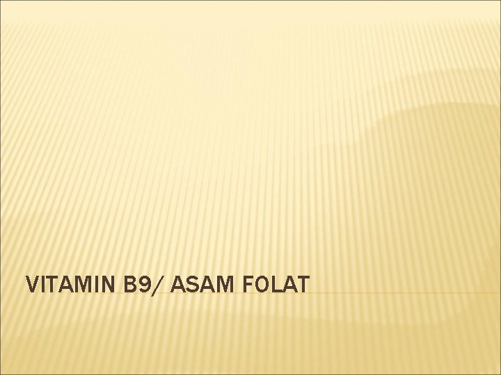 VITAMIN B 9/ ASAM FOLAT 