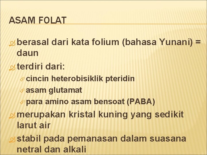 ASAM FOLAT berasal dari kata folium (bahasa Yunani) = daun terdiri dari: cincin heterobisiklik