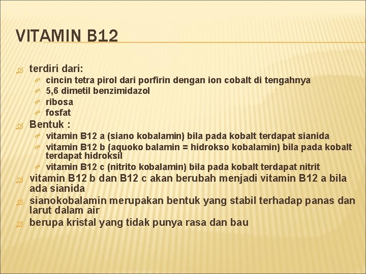 VITAMIN B 12 terdiri dari: Bentuk : cincin tetra pirol dari porfirin dengan ion