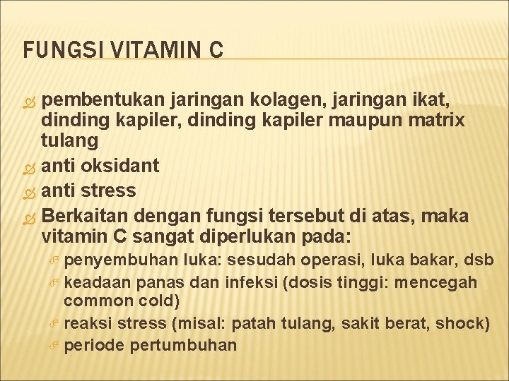 FUNGSI VITAMIN C pembentukan jaringan kolagen, jaringan ikat, dinding kapiler maupun matrix tulang anti