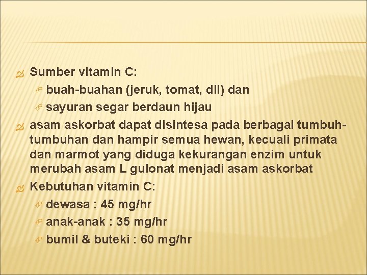  Sumber vitamin C: buah-buahan (jeruk, tomat, dll) dan sayuran segar berdaun hijau asam