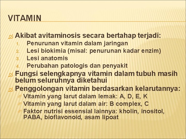 VITAMIN Akibat avitaminosis secara bertahap terjadi: 1. 2. 3. 4. Penurunan vitamin dalam jaringan