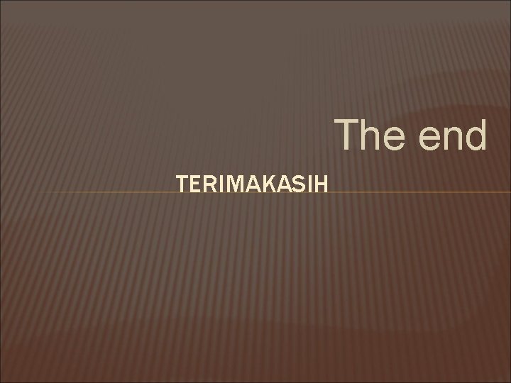 The end TERIMAKASIH 