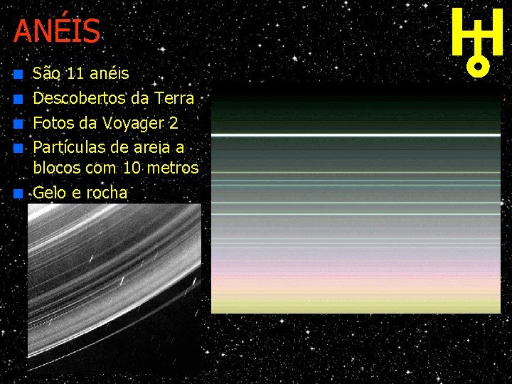 ANÉIS n n n São 11 anéis Descobertos da Terra Fotos da Voyager 2