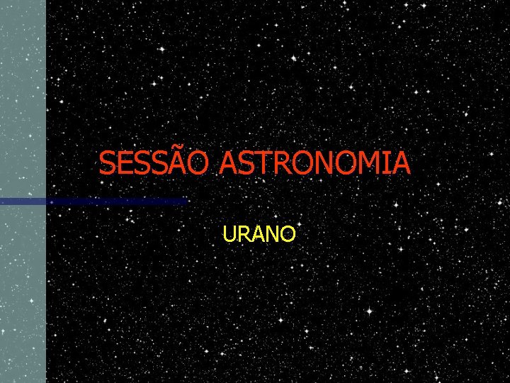 SESSÃO ASTRONOMIA URANO 