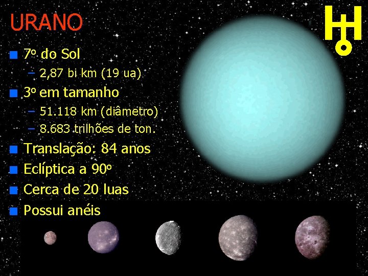 URANO n 7 o do Sol – 2, 87 bi km (19 ua) n