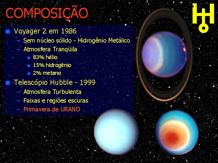 COMPOSIÇÃO n Voyager 2 em 1986 – Sem núcleo sólido - Hidrogênio Metálico –