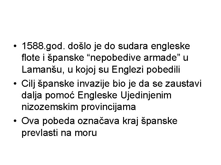  • 1588. god. došlo je do sudara engleske flote i španske “nepobedive armade”