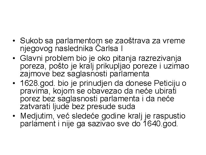  • Sukob sa parlamentom se zaoštrava za vreme njegovog naslednika Čarlsa I •