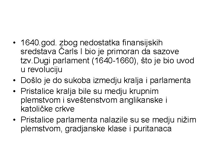  • 1640. god. zbog nedostatka finansijskih sredstava Čarls I bio je primoran da