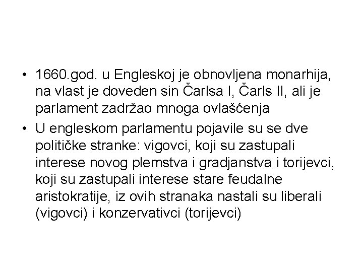  • 1660. god. u Engleskoj je obnovljena monarhija, na vlast je doveden sin