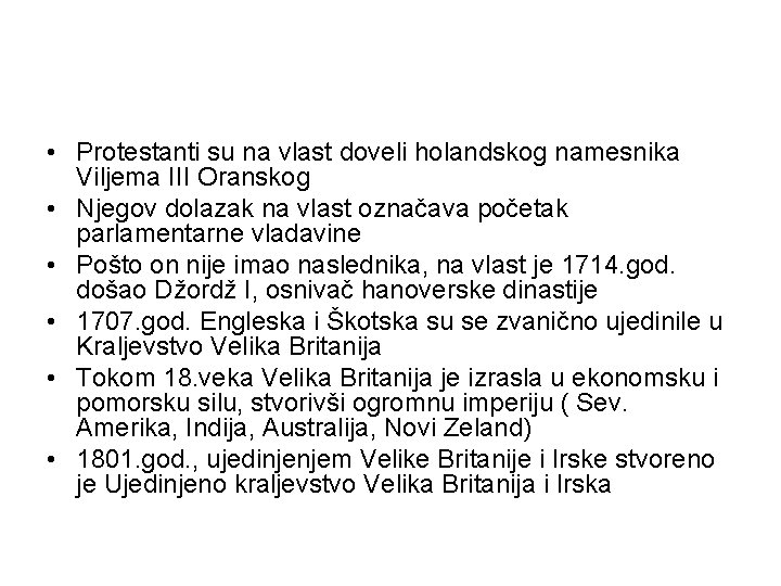  • Protestanti su na vlast doveli holandskog namesnika Viljema III Oranskog • Njegov