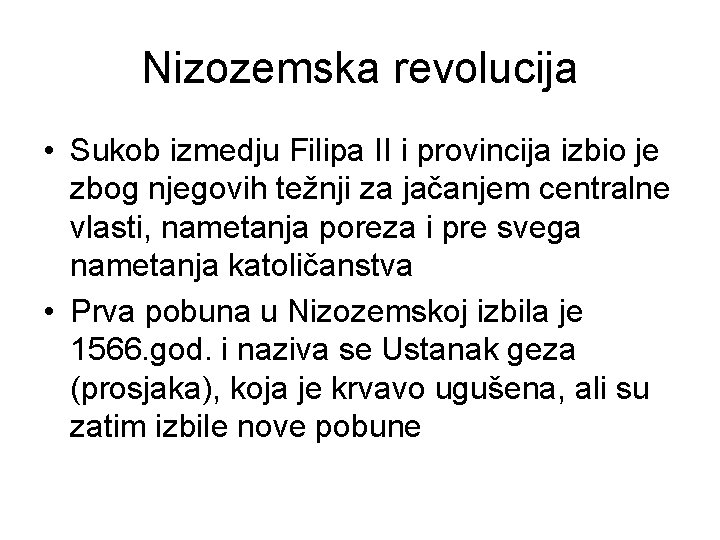 Nizozemska revolucija • Sukob izmedju Filipa II i provincija izbio je zbog njegovih težnji