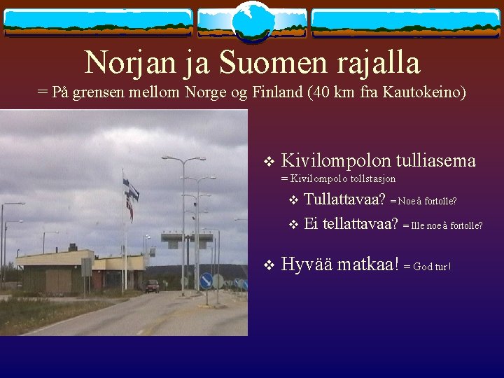 Norjan ja Suomen rajalla = På grensen mellom Norge og Finland (40 km fra