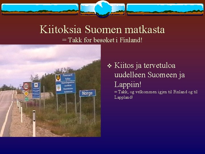 Kiitoksia Suomen matkasta = Takk for besøket i Finland! v Kiitos ja tervetuloa uudelleen