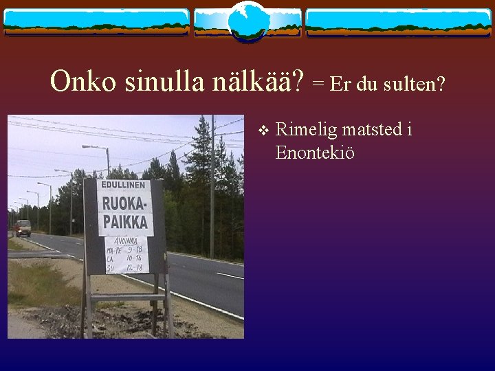 Onko sinulla nälkää? = Er du sulten? v Rimelig matsted i Enontekiö 