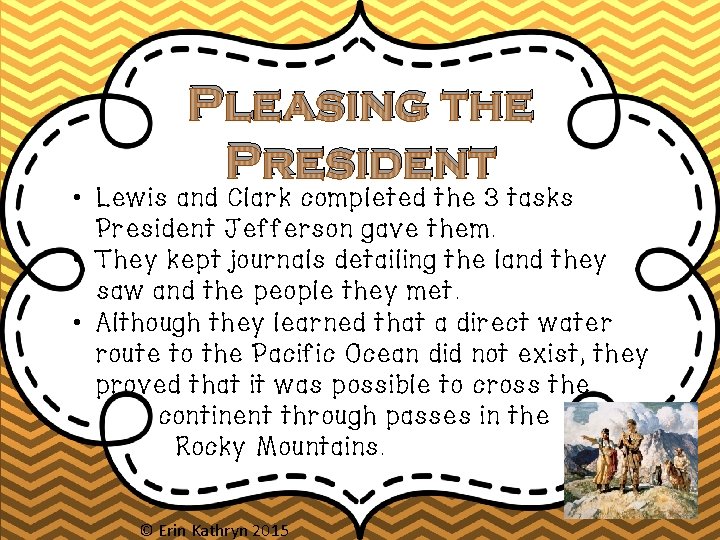 Pleasing the President • Lewis and Clark completed the 3 tasks President Jefferson gave