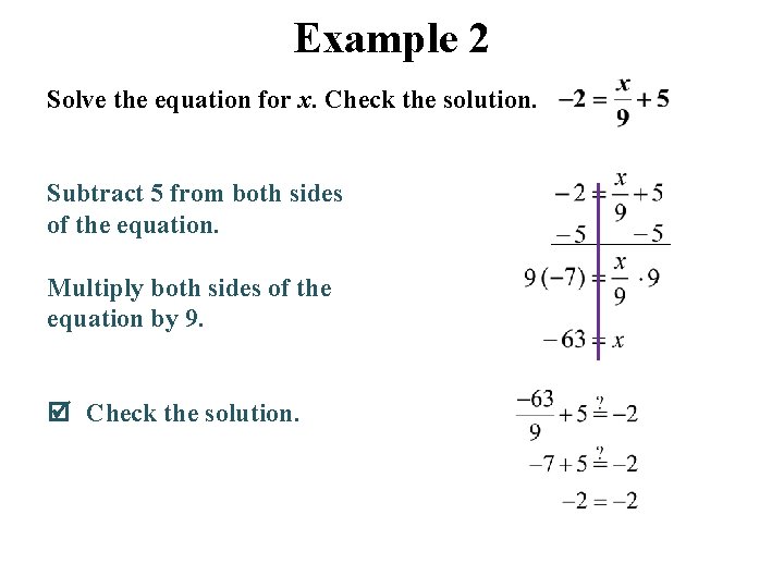 Example 2 Solve the equation for x. Check the solution. Subtract 5 from both