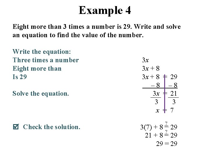 Example 4 Eight more than 3 times a number is 29. Write and solve