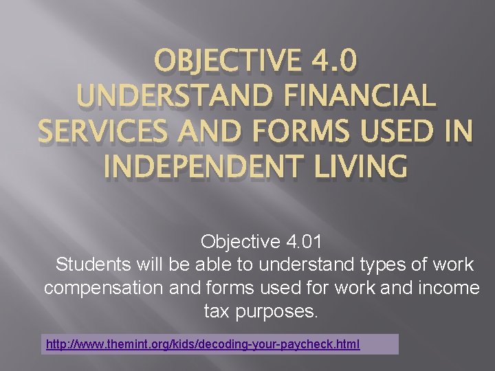 OBJECTIVE 4. 0 UNDERSTAND FINANCIAL SERVICES AND FORMS USED IN INDEPENDENT LIVING Objective 4.