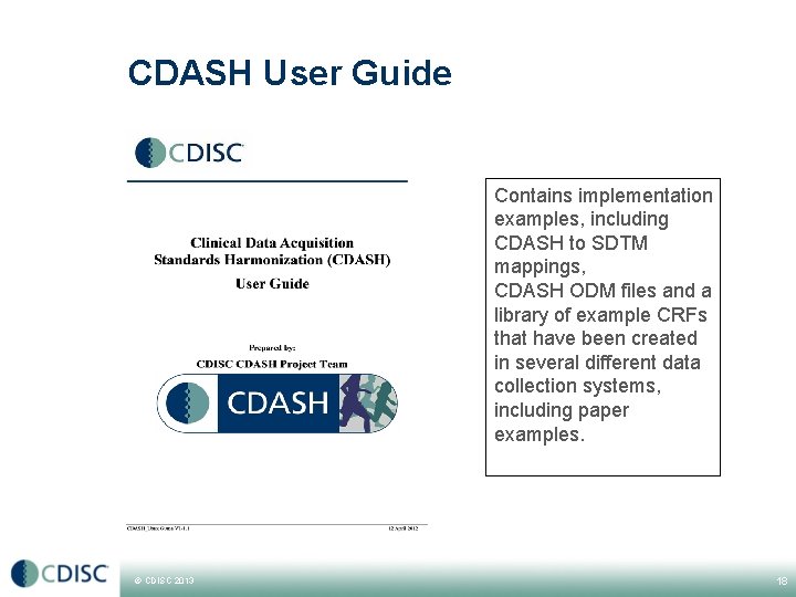 CDASH User Guide Contains implementation examples, including CDASH to SDTM mappings, CDASH ODM files CDASH User Guide Contains implementation examples, including CDASH to SDTM mappings, CDASH ODM files